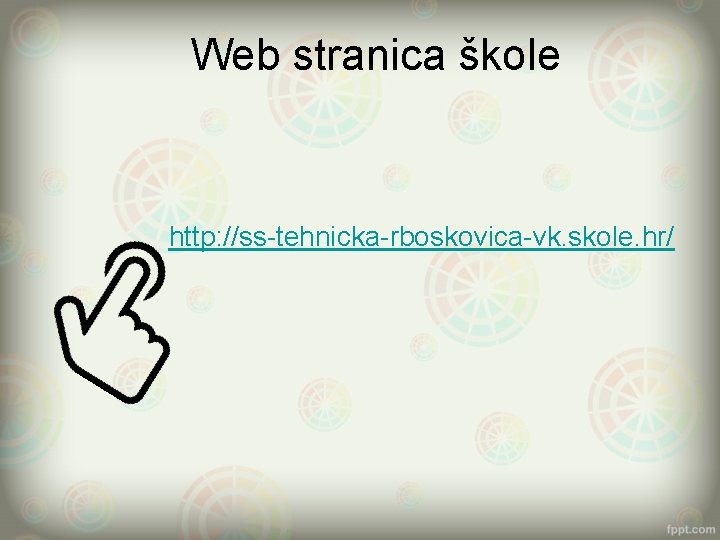 Web stranica škole http: //ss-tehnicka-rboskovica-vk. skole. hr/ 