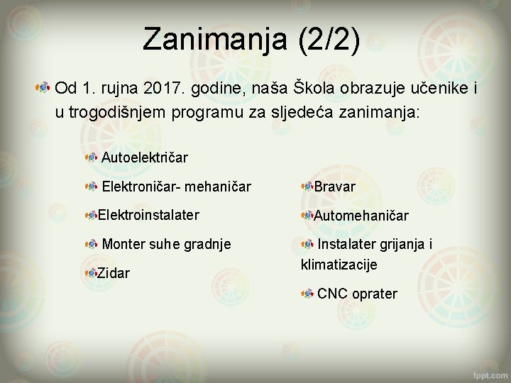 Zanimanja (2/2) Od 1. rujna 2017. godine, naša Škola obrazuje učenike i u trogodišnjem