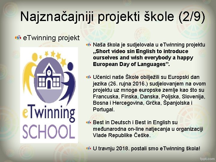 Najznačajniji projekti škole (2/9) e. Twinning projekt Naša škola je sudjelovala u e. Twinning