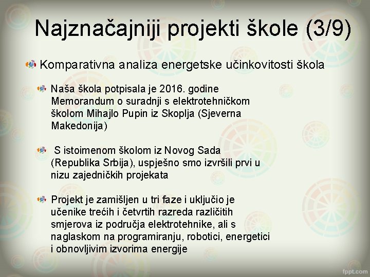 Najznačajniji projekti škole (3/9) Komparativna analiza energetske učinkovitosti škola Naša škola potpisala je 2016.