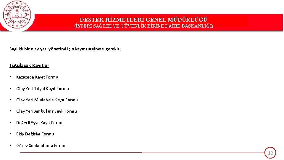 DESTEK HİZMETLERİ GENEL MÜDÜRLÜĞÜ DESTEK(İŞYERİ HİZMETLERİ GENEL MÜDÜRLÜĞÜ SAĞLIK VE GÜVENLİK BİRİMİ DAİRE BAŞKANLIĞI)