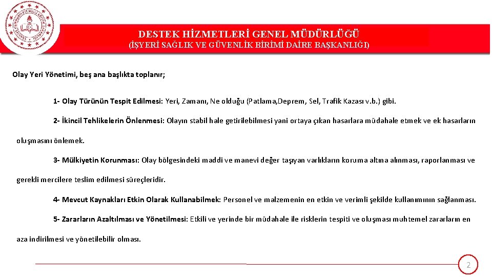 DESTEK HİZMETLERİ GENEL MÜDÜRLÜĞÜ DESTEK(İŞYERİ HİZMETLERİ GENEL MÜDÜRLÜĞÜ SAĞLIK VE GÜVENLİK BİRİMİ DAİRE BAŞKANLIĞI)