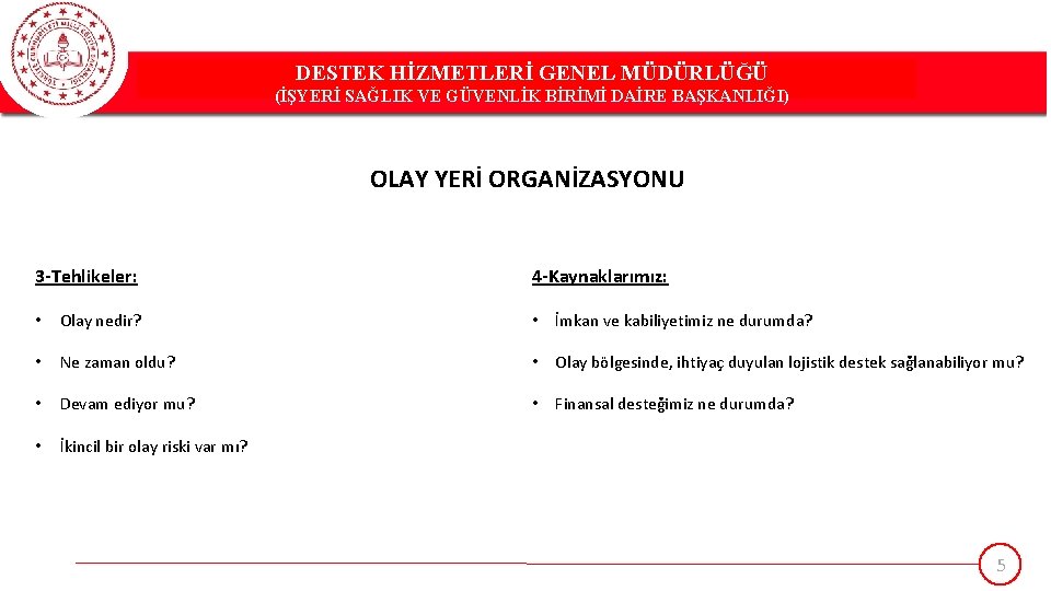 DESTEK HİZMETLERİ GENEL MÜDÜRLÜĞÜ DESTEK(İŞYERİ HİZMETLERİ GENEL MÜDÜRLÜĞÜ SAĞLIK VE GÜVENLİK BİRİMİ DAİRE BAŞKANLIĞI)