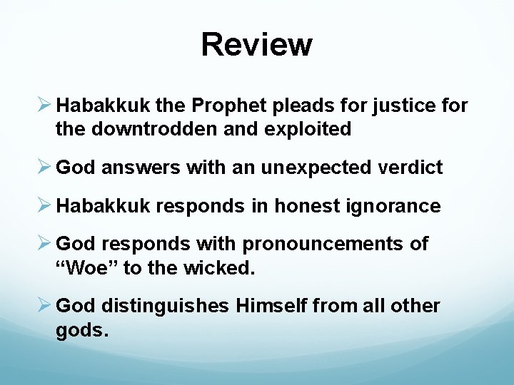 Review Ø Habakkuk the Prophet pleads for justice for the downtrodden and exploited Ø