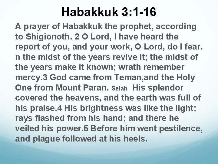 Habakkuk 3: 1 -16 A prayer of Habakkuk the prophet, according to Shigionoth. 2