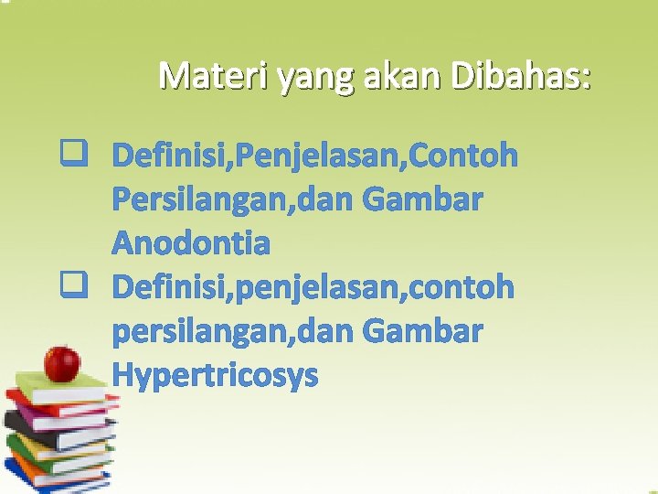 Materi yang akan Dibahas: q Definisi, Penjelasan, Contoh Persilangan, dan Gambar Anodontia q Definisi,