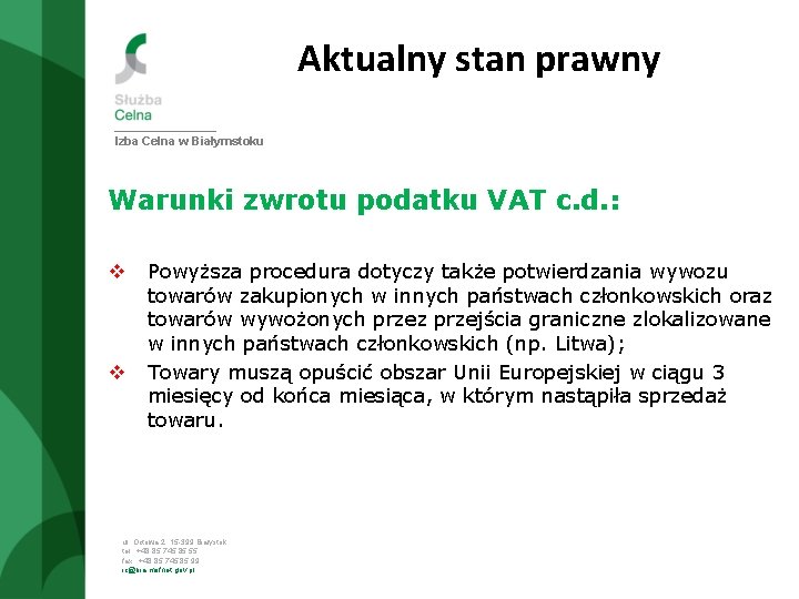 Aktualny stan prawny Izba Celna w Białymstoku Warunki zwrotu podatku VAT c. d. :