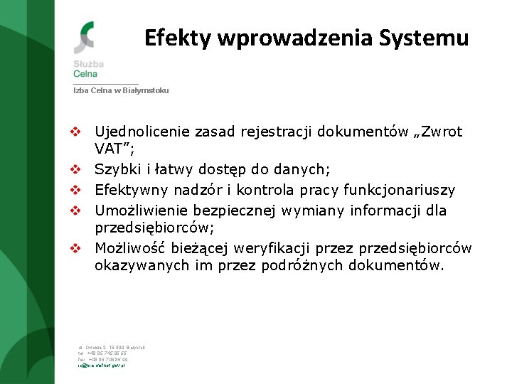 Efekty wprowadzenia Systemu Izba Celna w Białymstoku v Ujednolicenie zasad rejestracji dokumentów „Zwrot VAT”;