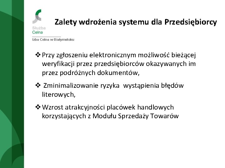 Zalety wdrożenia systemu dla Przedsiębiorcy Izba Celna w Białymstoku v. Przy zgłoszeniu elektronicznym możliwość