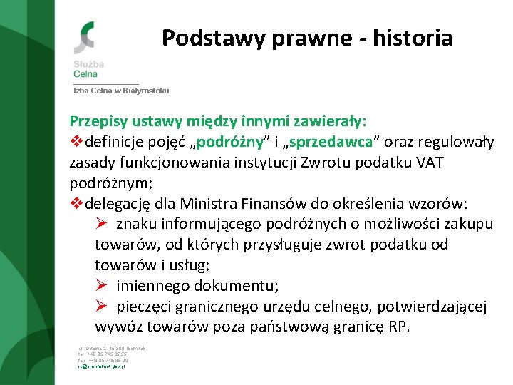 Podstawy prawne - historia Izba Celna w Białymstoku Przepisy ustawy między innymi zawierały: vdefinicje