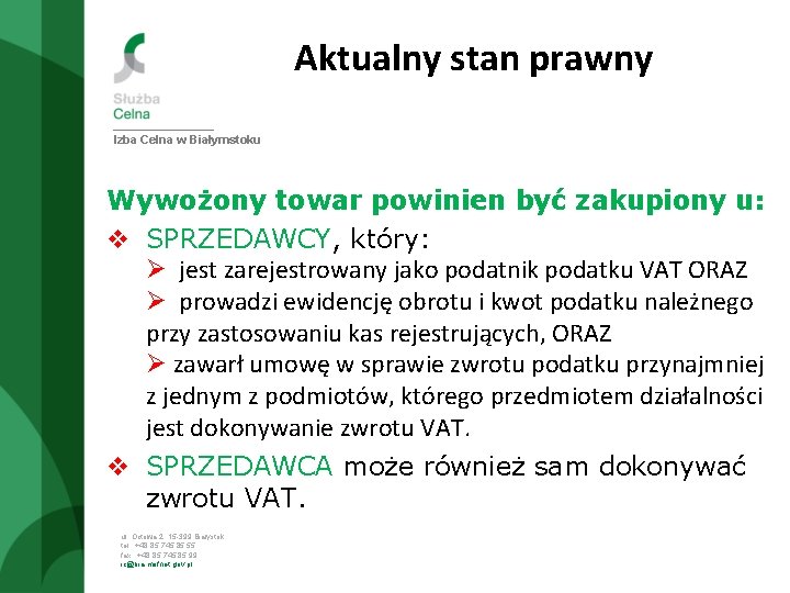 Aktualny stan prawny Izba Celna w Białymstoku Wywożony towar powinien być zakupiony u: v