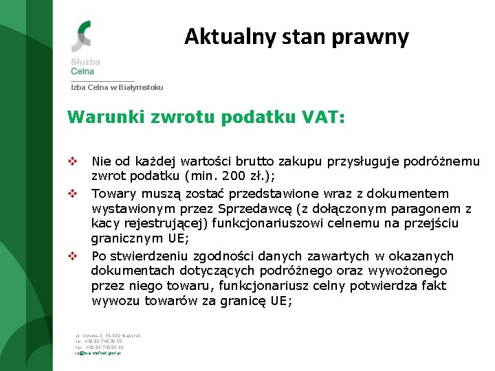 Aktualny stan prawny Izba Celna w Białymstoku Warunki zwrotu podatku VAT: v v v