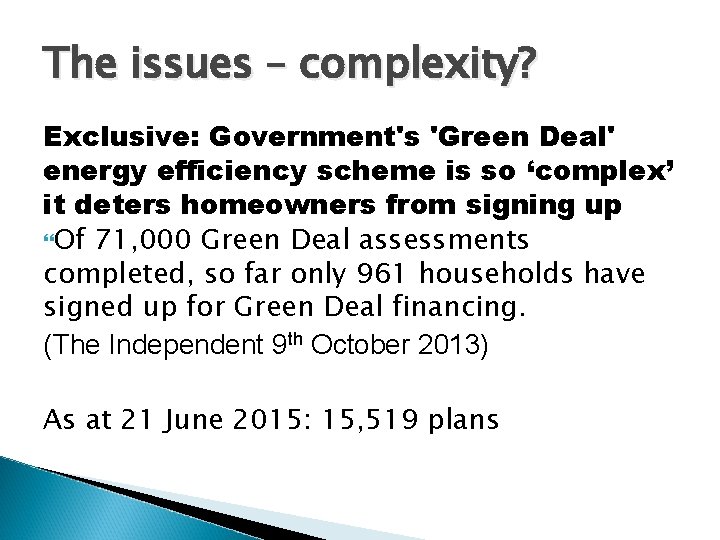 The issues – complexity? Exclusive: Government's 'Green Deal' energy efficiency scheme is so ‘complex’