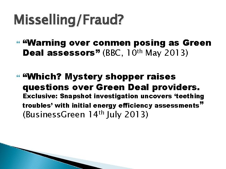 Misselling/Fraud? “Warning over conmen posing as Green Deal assessors” (BBC, 10 th May 2013)