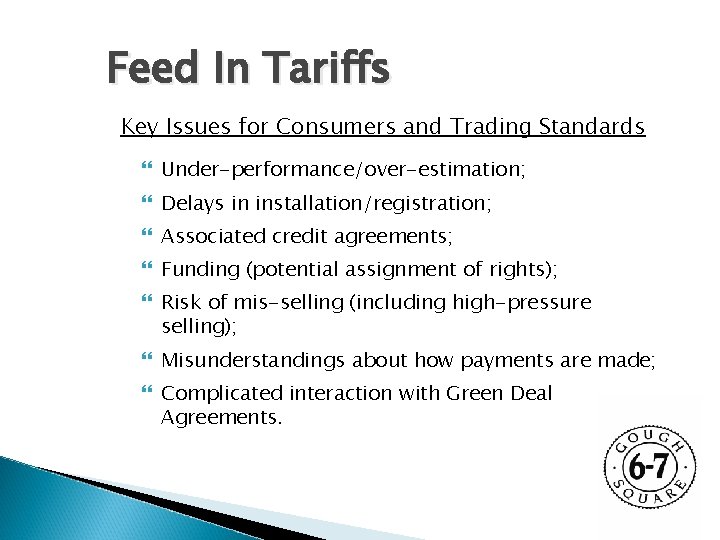 Feed In Tariffs Key Issues for Consumers and Trading Standards Under-performance/over-estimation; Delays in installation/registration;