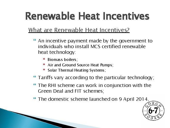 Renewable Heat Incentives What are Renewable Heat Incentives? An incentive payment made by the