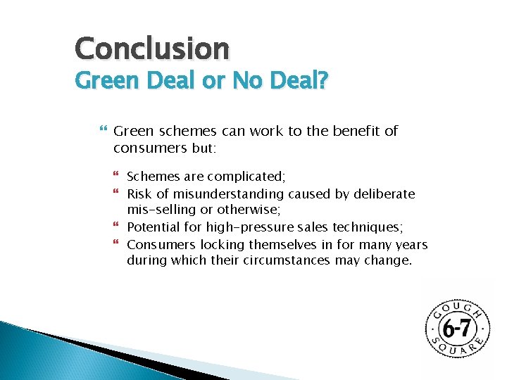 Conclusion Green Deal or No Deal? Green schemes can work to the benefit of