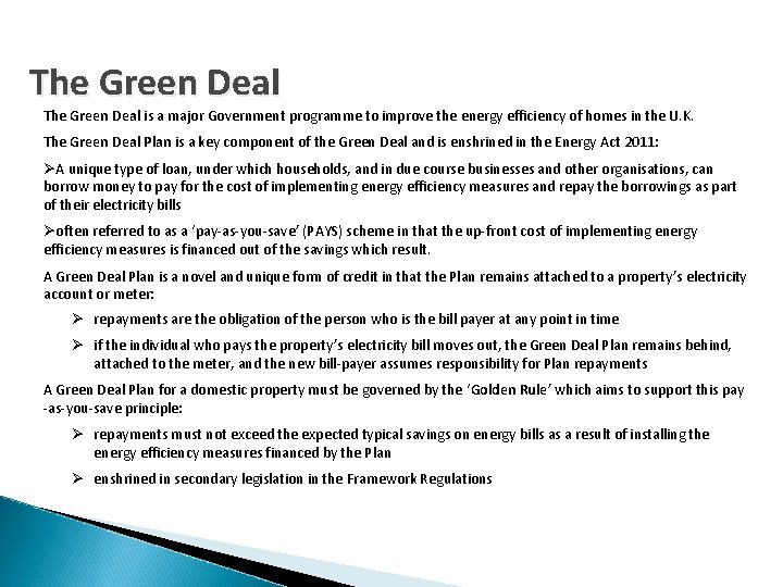 The Green Deal is a major Government programme to improve the energy efficiency of
