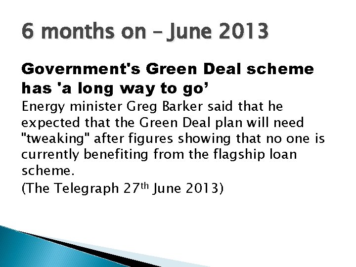 6 months on – June 2013 Government's Green Deal scheme has 'a long way