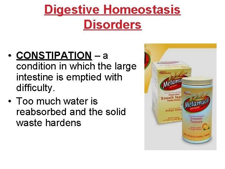 Digestive Homeostasis Disorders • CONSTIPATION – a condition in which the large intestine is Digestive Homeostasis Disorders • CONSTIPATION – a condition in which the large intestine is