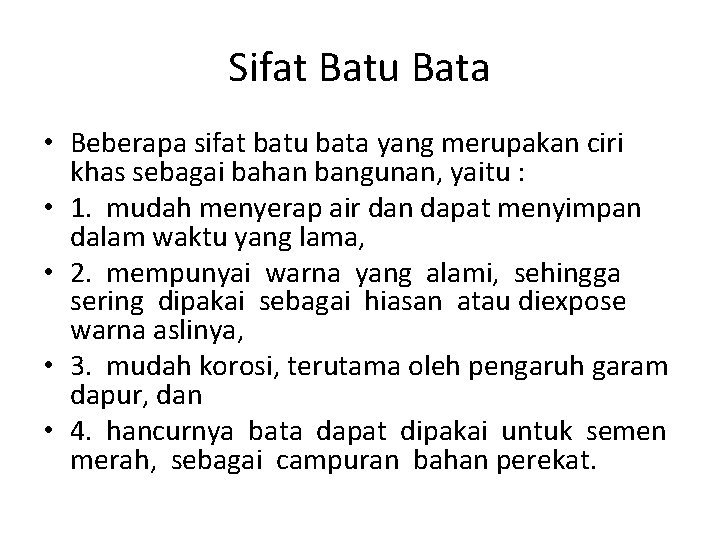 Sifat Batu Bata • Beberapa sifat batu bata yang merupakan ciri khas sebagai bahan