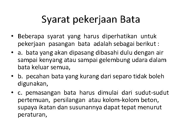 Syarat pekerjaan Bata • Beberapa syarat yang harus diperhatikan untuk pekerjaan pasangan bata adalah