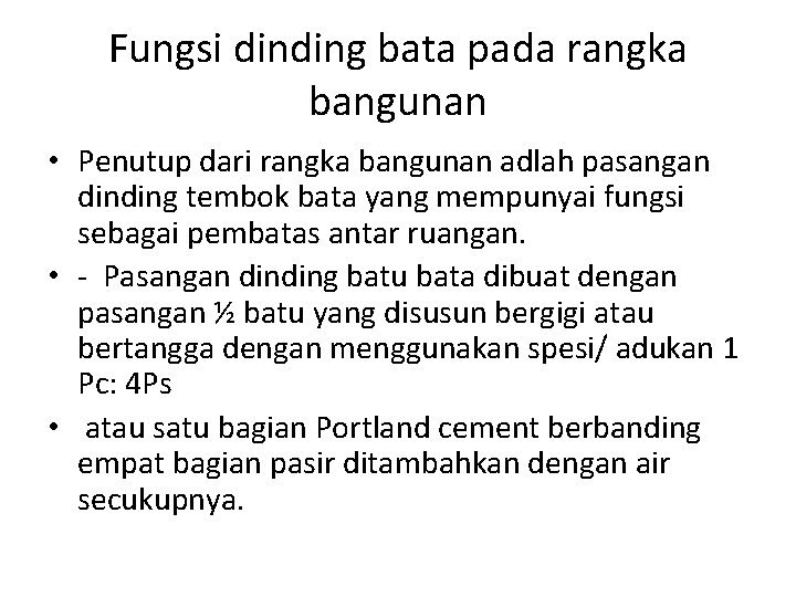 Fungsi dinding bata pada rangka bangunan • Penutup dari rangka bangunan adlah pasangan dinding