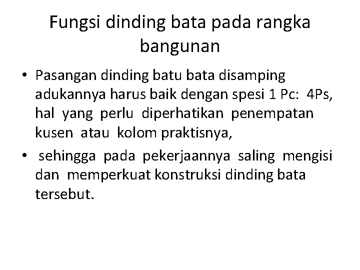 Fungsi dinding bata pada rangka bangunan • Pasangan dinding batu bata disamping adukannya harus