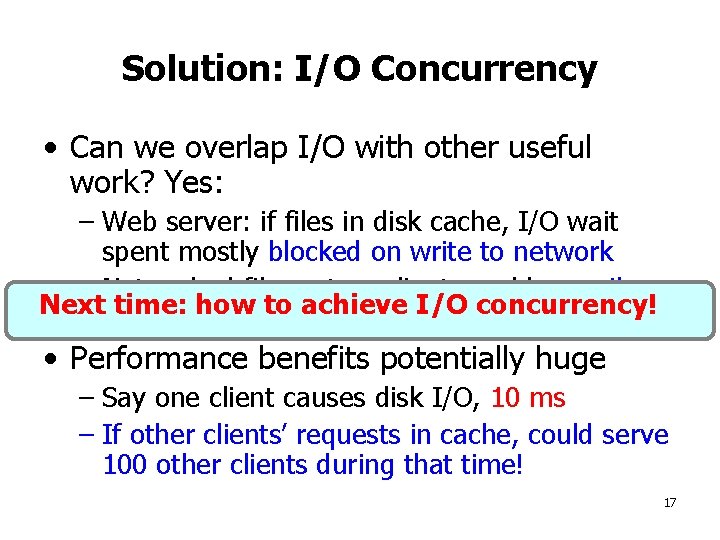 Solution: I/O Concurrency • Can we overlap I/O with other useful work? Yes: –