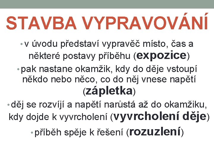 STAVBA VYPRAVOVÁNÍ • v úvodu představí vypravěč místo, čas a některé postavy příběhu (expozice) STAVBA VYPRAVOVÁNÍ • v úvodu představí vypravěč místo, čas a některé postavy příběhu (expozice)