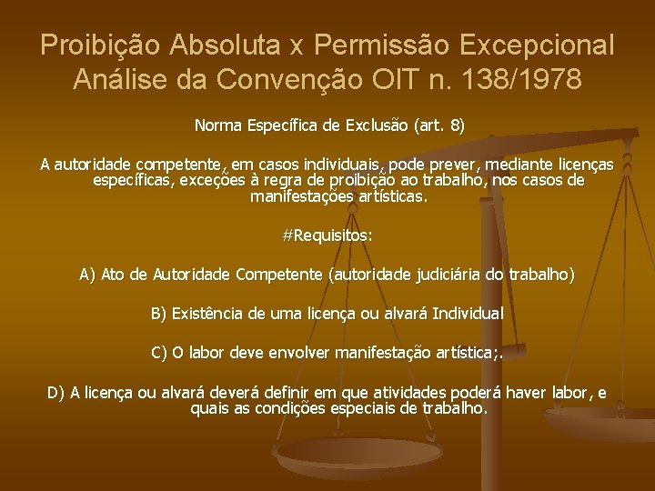 Proibição Absoluta x Permissão Excepcional Análise da Convenção OIT n. 138/1978 Norma Específica de