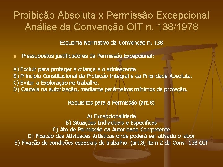 Proibição Absoluta x Permissão Excepcional Análise da Convenção OIT n. 138/1978 Esquema Normativo da