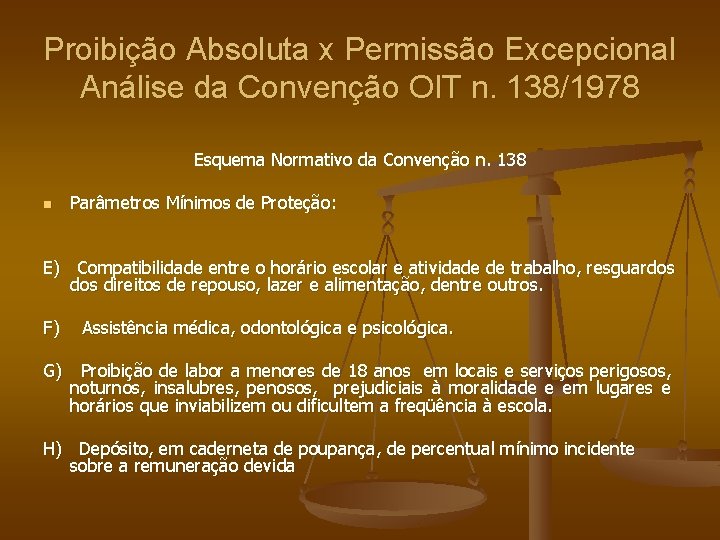 Proibição Absoluta x Permissão Excepcional Análise da Convenção OIT n. 138/1978 Esquema Normativo da