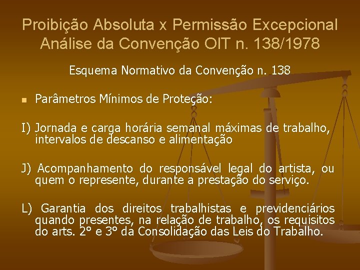 Proibição Absoluta x Permissão Excepcional Análise da Convenção OIT n. 138/1978 Esquema Normativo da