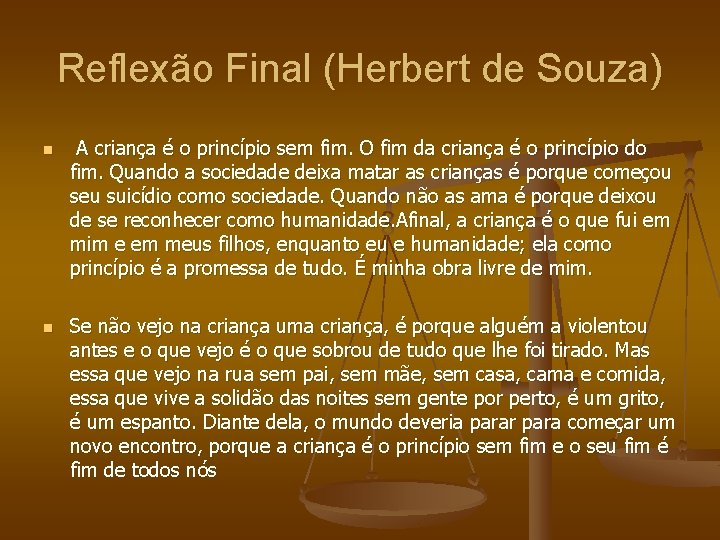 Reflexão Final (Herbert de Souza) n n A criança é o princípio sem fim.