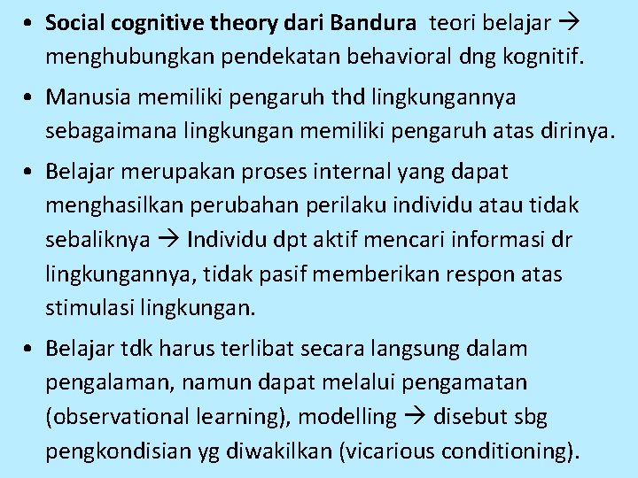  • Social cognitive theory dari Bandura teori belajar menghubungkan pendekatan behavioral dng kognitif.