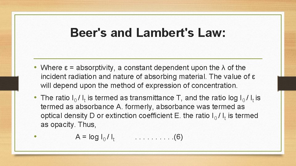 Beer's and Lambert's Law: • Where ε = absorptivity, a constant dependent upon the