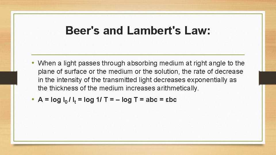 Beer's and Lambert's Law: • When a light passes through absorbing medium at right
