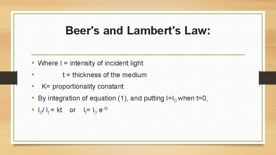 Beer's and Lambert's Law: • • • Where I = intensity of incident light