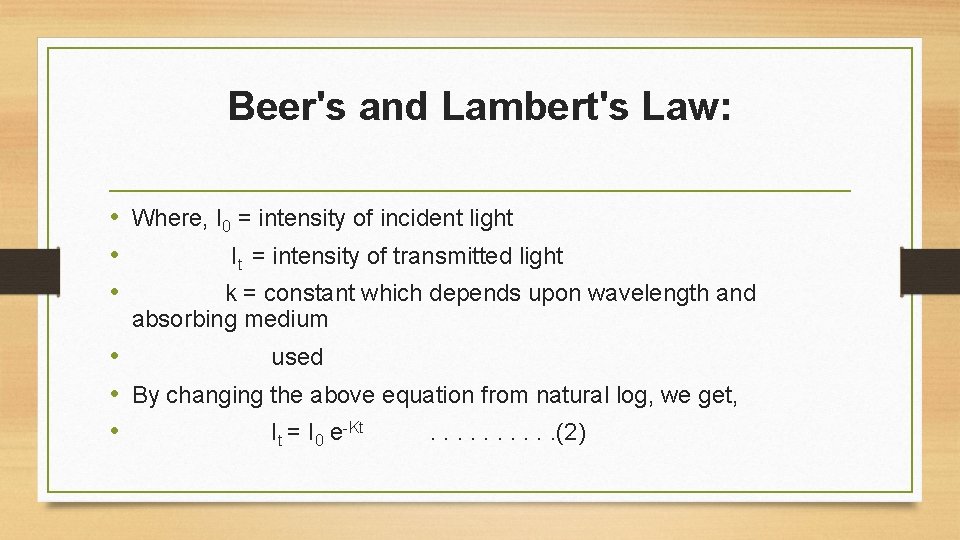 Beer's and Lambert's Law: • Where, I 0 = intensity of incident light •