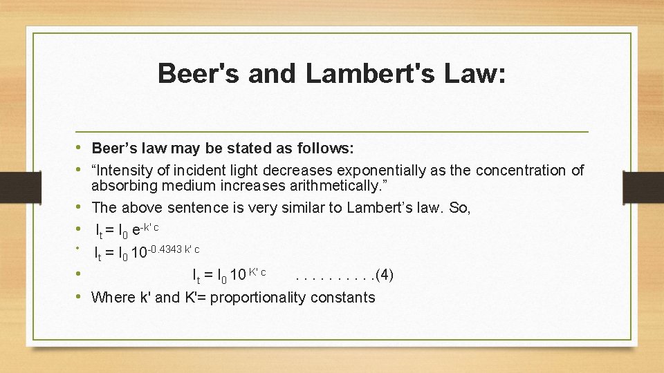Beer's and Lambert's Law: • Beer’s law may be stated as follows: • “Intensity