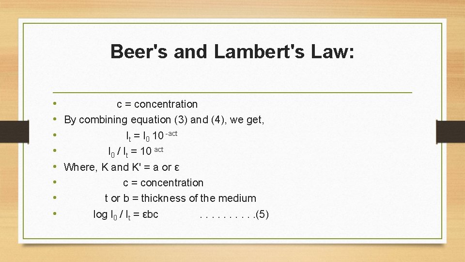 Beer's and Lambert's Law: • c = concentration • By combining equation (3) and