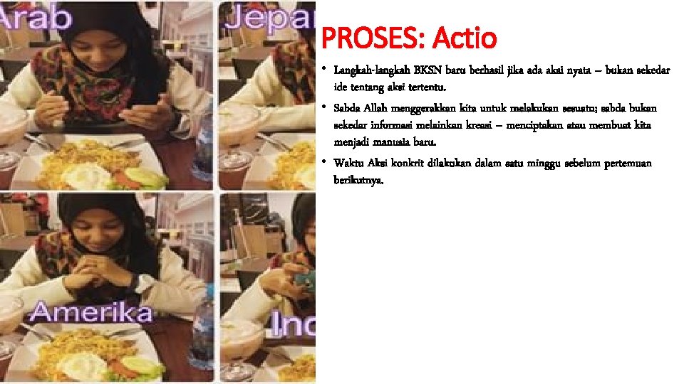 PROSES: Actio • Langkah-langkah BKSN baru berhasil jika ada aksi nyata – bukan sekedar