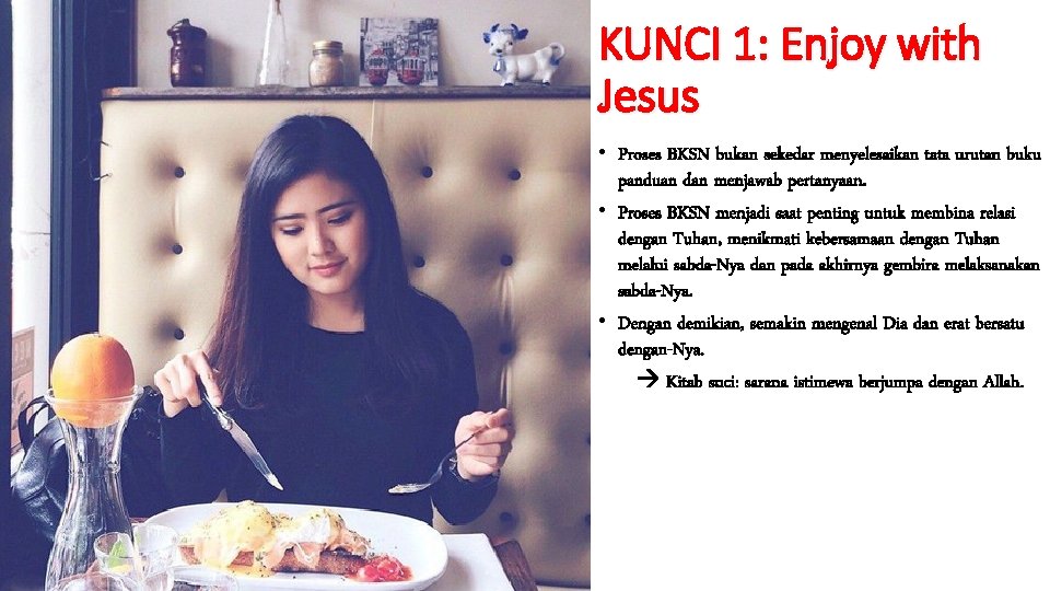 KUNCI 1: Enjoy with Jesus • Proses BKSN bukan sekedar menyelesaikan tata urutan buku