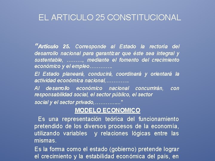 EL ARTICULO 25 CONSTITUCIONAL “Artículo 25. Corresponde al Estado la rectoría del desarrollo nacional