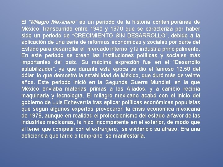 El “Milagro Mexicano” es un periodo de la historia contemporánea de México, transcurrido entre