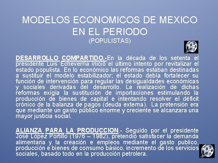 MODELOS ECONOMICOS DE MEXICO EN EL PERIODO (POPULISTAS) DESARROLLO COMPARTIDO. -En la década de