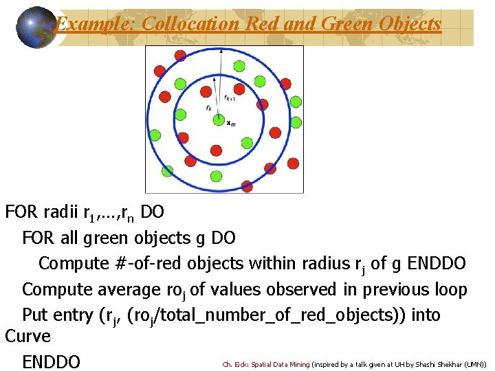 Example: Collocation Red and Green Objects FOR radii r 1, …, rn DO FOR