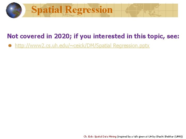 Spatial Regression Not covered in 2020; if you interested in this topic, see: http: