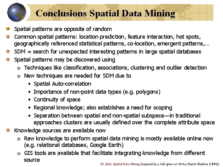 Conclusions Spatial Data Mining Spatial patterns are opposite of random Common spatial patterns: location
